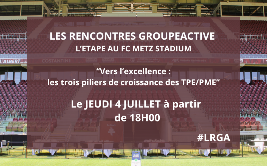 LES RENCONTRES GROUPEACTIVE FONT ÉTAPE EN LORRAINE AU FC METZ STADIUM